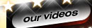 OUR VIDEOS