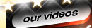 OUR VIDEOS