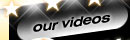 OUR VIDEOS